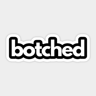 Botched Sticker